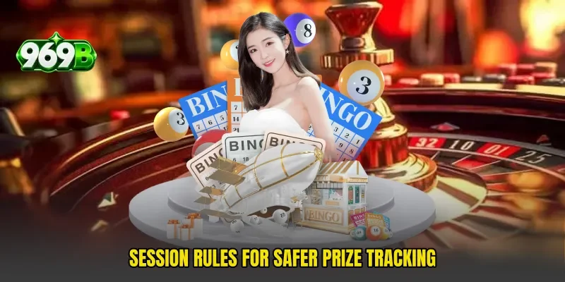 Session rules for safer prize tracking